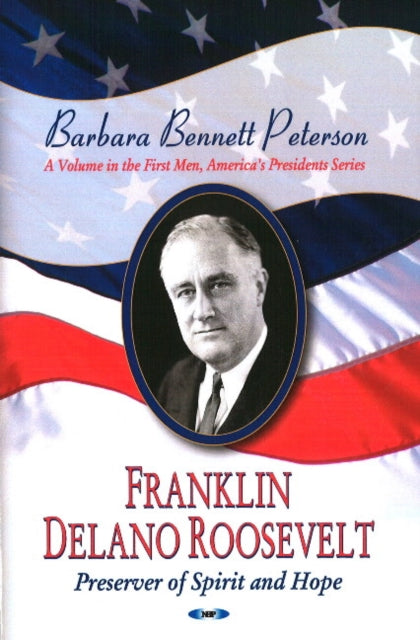 Book cover of: Franklin Delano Roosevelt, Preserver of Spirit & Hope. By: Barbara Bennett Peterson