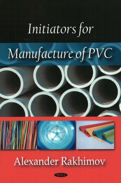 Book cover of: Initiators for Manufacture of PVC. By: Aleksandr Imanuilovich Rakhimov