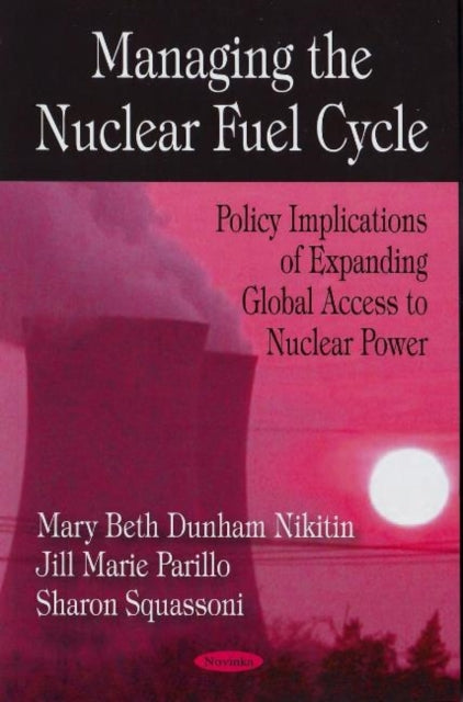 Book cover of: Managing the Nuclear Fuel Cycle
