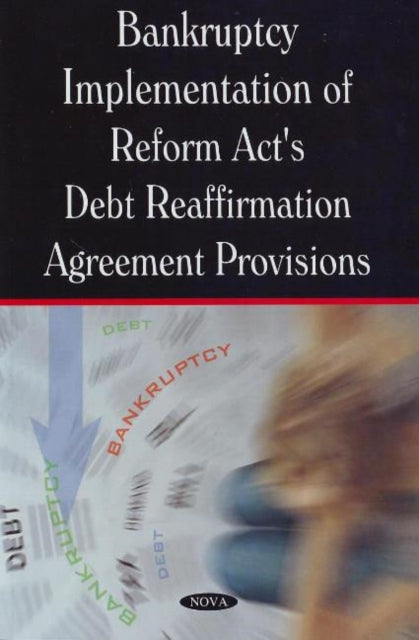 Book cover of: Bankruptcy Implementation of Reform Act's Debt Reaffirmation Agreement Provisions