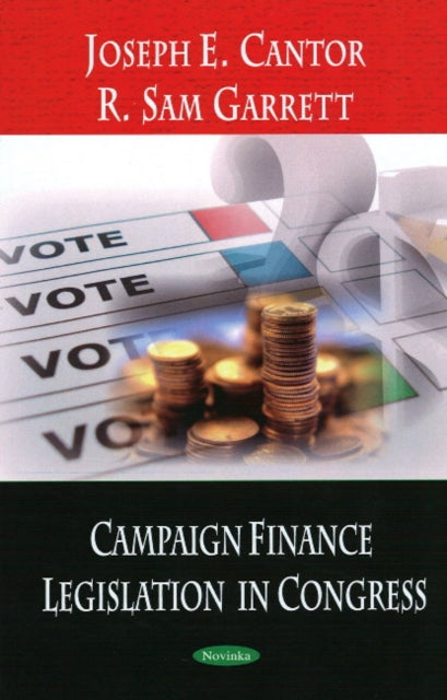 Book cover of: Campaign Finance Legislation in Congress. By: Joseph E. Cantor