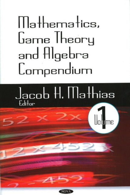 Book cover of: Mathematics, Game Theory & Algebra Compendium. By: Bartholomew Elias