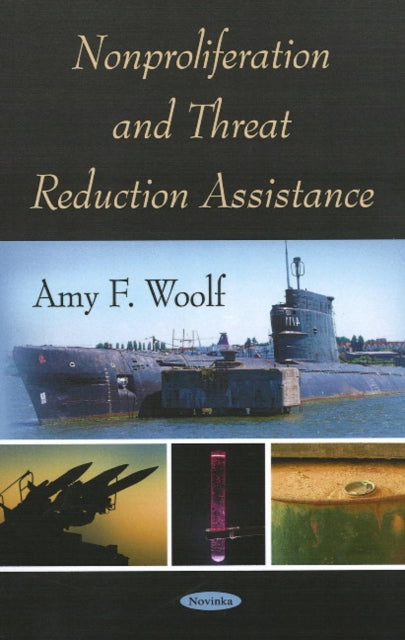 Book cover of: Nonproliferation & Threat Reduction Assistance. By: Amy F. Woolf