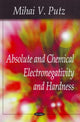 Book cover of: Absolute & Chemical Electronegativity & Hardness. By: Mihai V. Putz