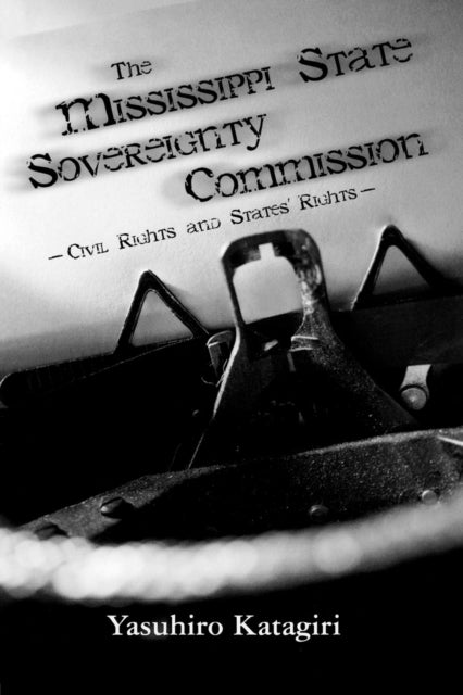 Book cover of: Mississippi State Sovereignty Commission. By: Yasuhiro Katagiri