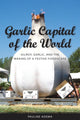 Book cover of: Garlic Capital of the World. By: Pauline Adema