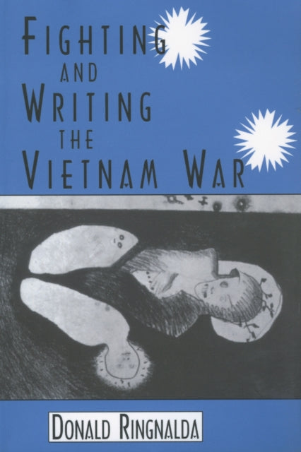 Book cover of: Fighting and Writing the Vietnam War. By: Donald Ringnalda