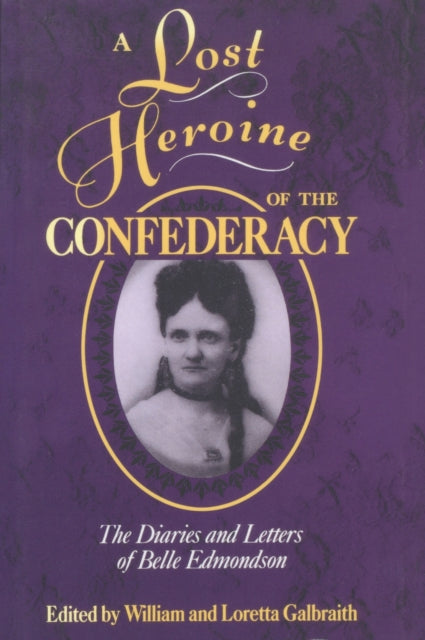 Book cover of: Lost Heroine of the Confederacy. By: William Galbraith