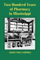 Book cover of: Two Hundred Years of Pharmacy in Mississippi. By: Leslie Caine Campbell