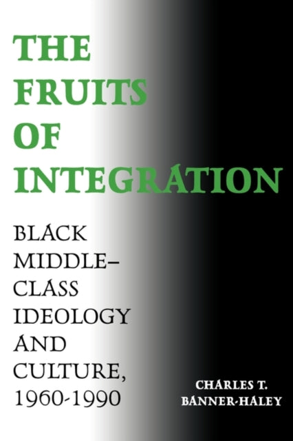 Book cover of: Fruits of Integration. By: Charles T. Banner-Haley