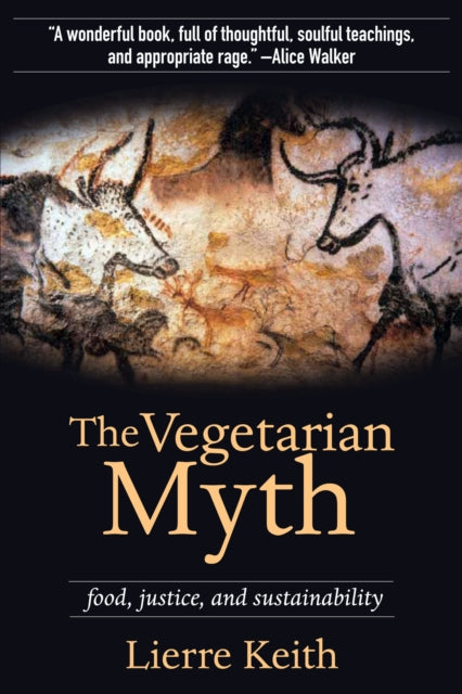 Book cover of: Vegetarian Myth. By: Lierre Keith
