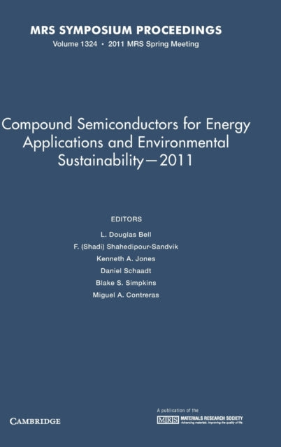 Book cover of: Compound Semiconductors for Energy Applications and Environmental Sustainability — 2011: Volume 1324. By: L. Douglas Bell