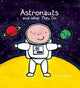 Book cover of: Astronauts and What They Do. By: Liesbet Slegers