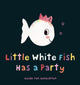 Book cover of: Little White Fish Has a Party. By: Guido van Genechten