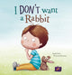 Book cover of: I Don't Want a Rabbit. By: Ingrid Prins