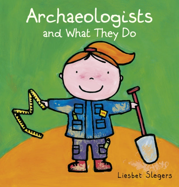 Book cover of: Archeologists and what they do. By: Liesbet Slegers
