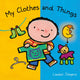 Book cover of: My Clothes and Things. By: Liesbet Slegers