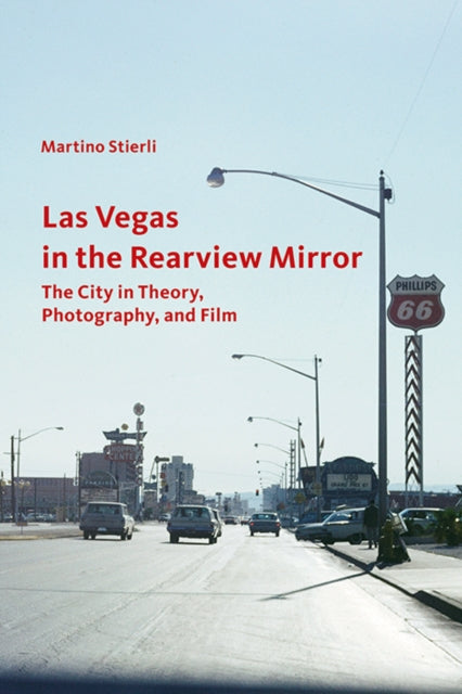 Book cover of: Las Vegas in the Rearview Mirror – The City in Thepru, Photography and Film
