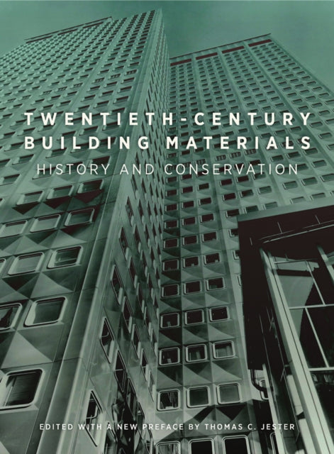 Book cover of: Twentieth–Century Building Materials – History and  Conservation. By: Thomas C. Jester