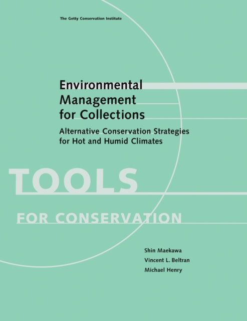 Book cover of: Environmental Management for Collections - Alternative Conservation Strategies for Hot and Humid Climates. By: Shin Maekawa