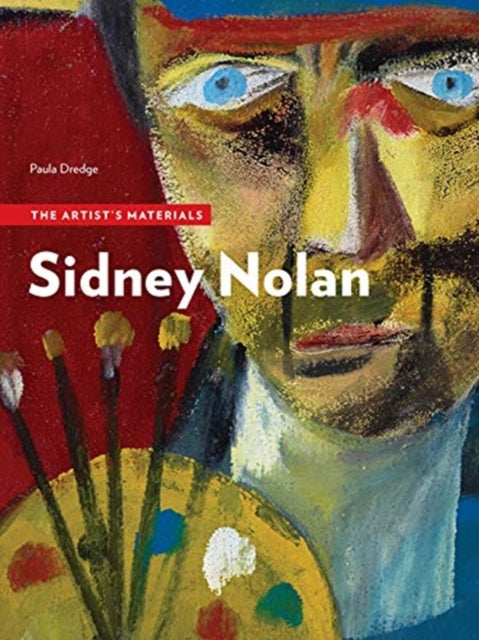Book cover of: Sidney Nolan - The Artist's Materials. By: Paul Dredge