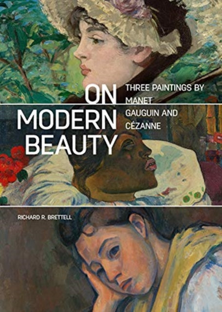 Book cover of: On Modern Beauty - Three Paintings by Manet, Gauguin, and Cezanne. By: Richard R. Brettell