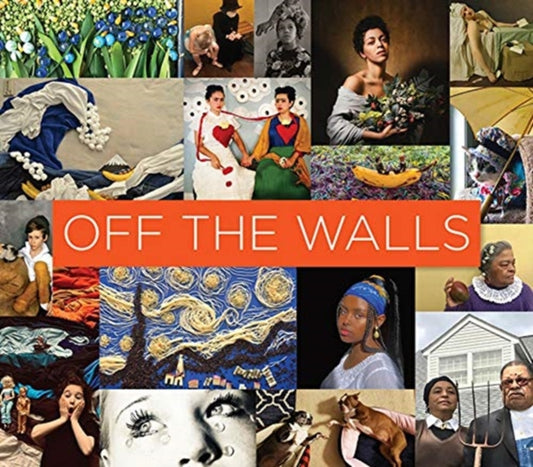 Book cover of: Off the Walls - Inspired Re-Creations of Iconic Artworks. By: Sarah Waldorf