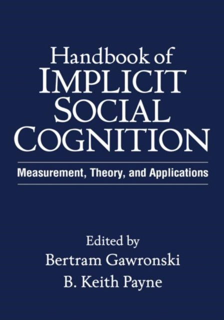 Book cover of: Handbook of Implicit Social Cognition. By: Bertram Gawronski