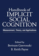 Book cover of: Handbook of Implicit Social Cognition. By: Bertram Gawronski