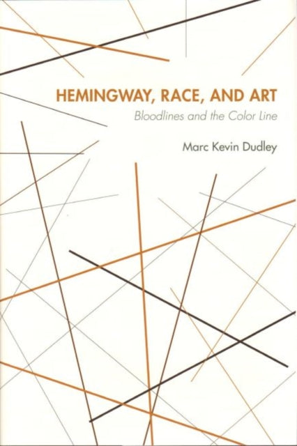 Book cover of: Hemingway, Race and Art. By: Marc K. Dudley