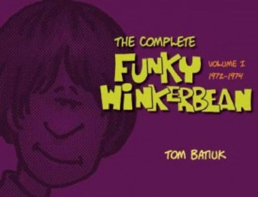 Book cover of: Complete 'Funky Winterbean', Volume 1 (1972-1974). By: Tom Batiuk