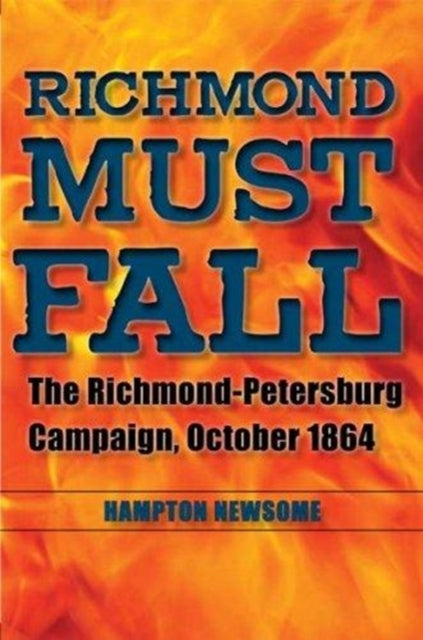 Book cover of: Richmond Must Fall. By: Hampton Newsome