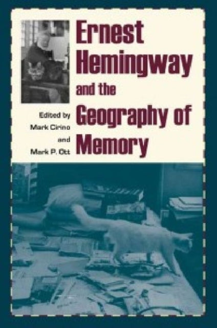 Book cover of: Ernest Hemingway and the Geography of Memory