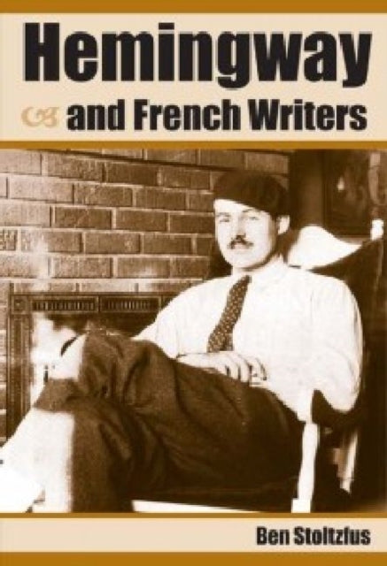 Book cover of: Hemingway and French Writers. By: Ben Stoltzfus