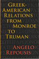 Book cover of: Greek-American Relations from Monroe to Truman