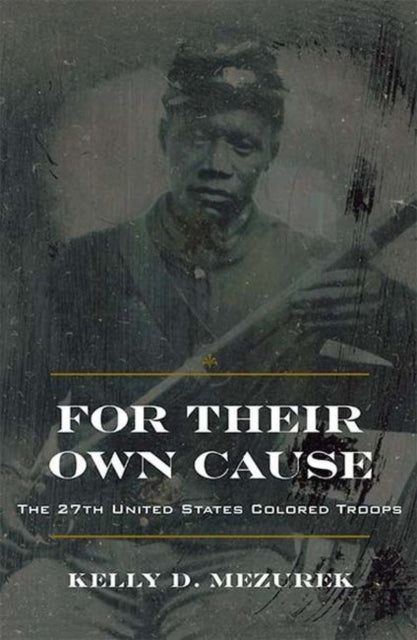 Book cover of: For Their Own Cause. By: Kelly D. Mezurek