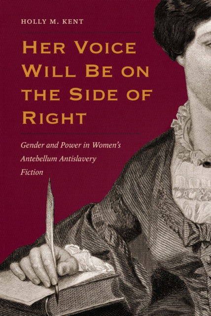 Book cover of: Her Voice Will Be on the Side of Right. By: Holly M. Kent