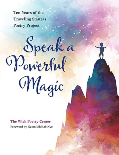 Book cover of: Speak a Powerful Magic. By: Wick Poetry Center