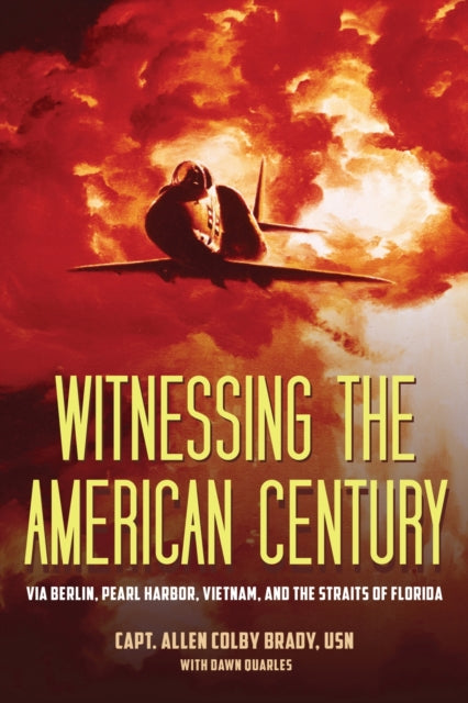 Book cover of: Witnessing the American Century. By: Brady, USN, Allen Colby