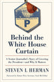 Book cover of: Behind the White House Curtain. By: Steven L. Herman