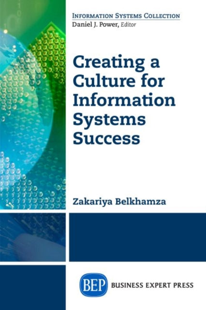 Book cover of: Creating a Culture for Information Systems Success. By: Zakariya Belkhamza