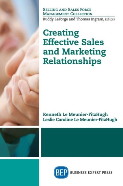 Book cover of: Creating Effective Sales and Marketing Relationships. By: Kenneth Le Meunier-FitzHugh