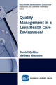 Book cover of: Quality Management in a Lean Health Care Environment. By: Daniel Collins