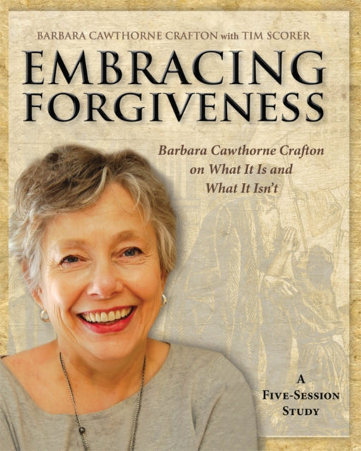Book cover of: Embracing Forgiveness - Participant Workbook. By: Barbara Cawthorne Crafton