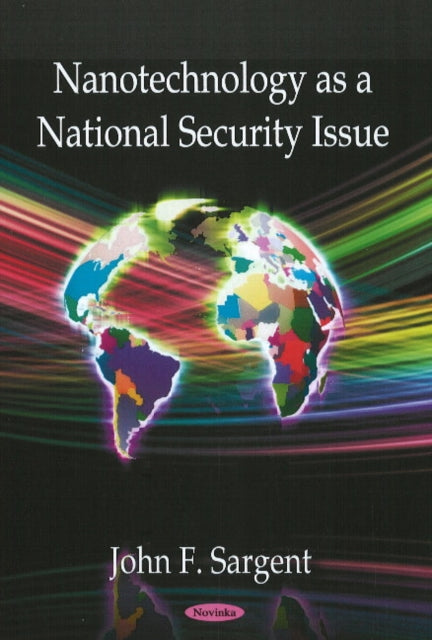 Book cover of: Nanotechnology as a National Security Issue. By: John F. Sargent