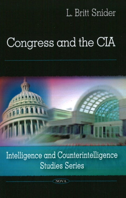 Book cover of: Congress & the CIA. By: L. Britt Snider