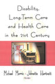 Book cover of: Disability, Long-Term Care, & Health Care in the 21st Century. By: Michael Morris