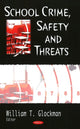 Book cover of: School Crime, Safety & Threats