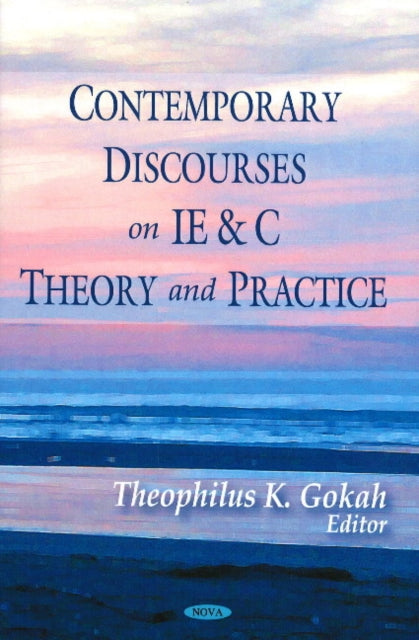Book cover of: Contemporary Discourses on IE & C Theory & Practice. By: Theophilus Kofi Gokah