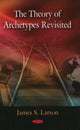 Book cover of: Theory of Archetypes Revisited. By: James S. Larson